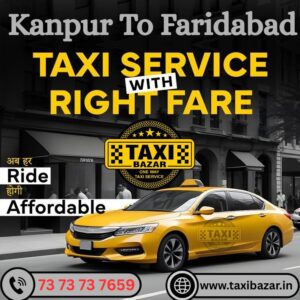 Kanpur to Faridabad taxi service one way cab booking affordable Taxi Bazar